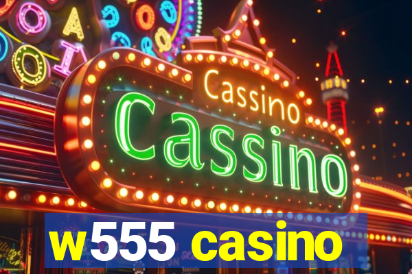 w555 casino